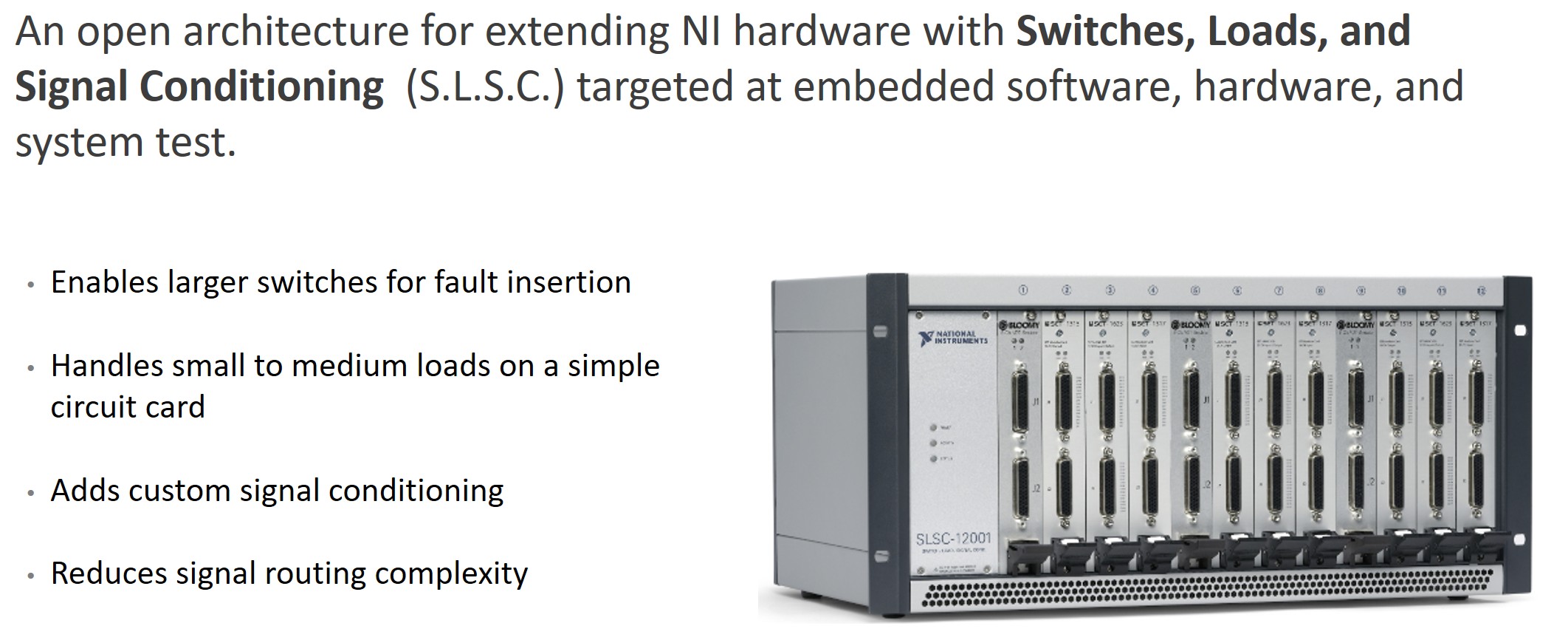 The NI Switch Load Signal Conditioning platform extends the PXI and CompactRIO instrumentation platforms to complete more of the LRU test system